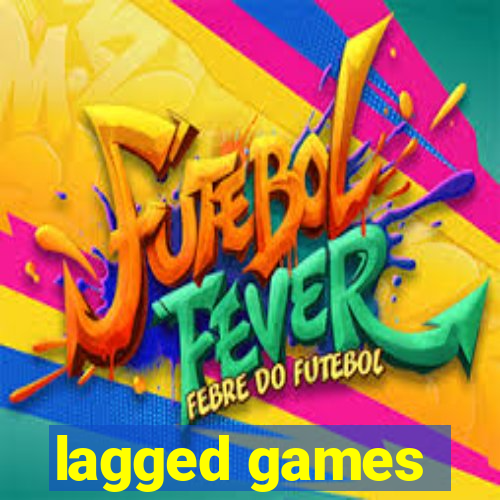 lagged games
